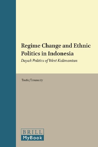 Regime Change and Ethnic Politics in Indonesia: Dayak Politics of West Kalimantan