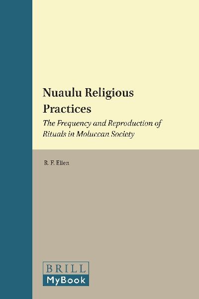 Nuaulu Religious Practices: The Frequency and Reproduction of Rituals in Moluccan Society
