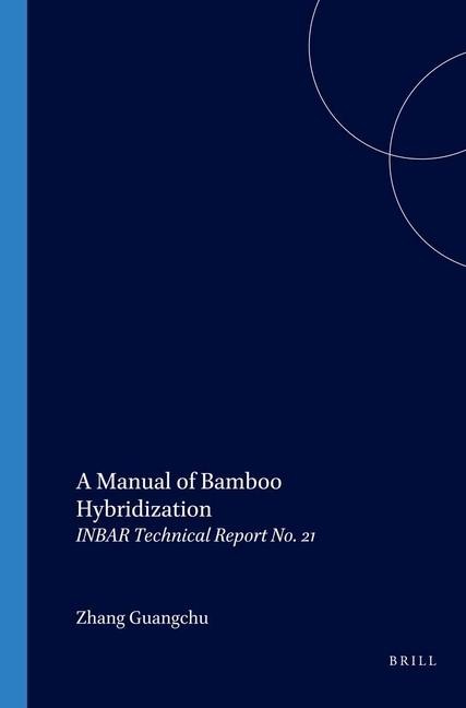 A Manual of Bamboo Hybridization: Inbar Technical Report No. 21