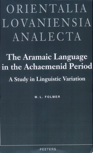 The Aramaic Language in the Achaemenid Period A Study in Linguistic Variation