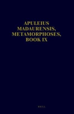 Apuleius Madaurensis, Metamorphoses, Book IX: Text, Introduction and Commentary