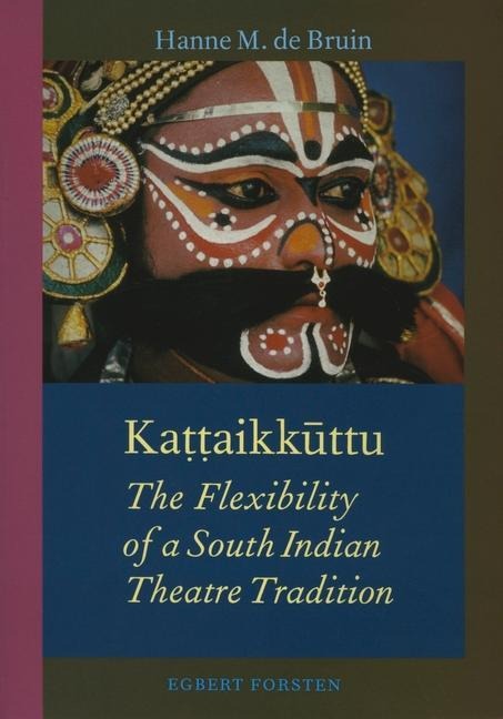 Ka&#7789;&#7789;aik&#363;ttu: The Flexibility of a South Indian Theatre Tradition