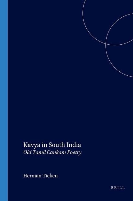 K&#257;vya in South India: Old Tamil Ca&#7749;kam Poetry
