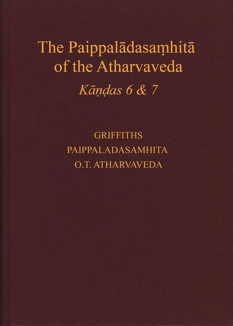 The Paippal&#257;dasa&#7747;hit&#257; Of the Atharvaveda: A New Edition with Translation and Commentary