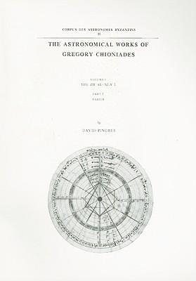 The Astronomical Works of Gregory Chioniades, Volume I: The Zij Al-'Ala' I, Part 2: Tables