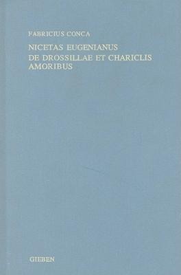 Nicetas Eugenianus: de Drosillae Et Chariclis Amoribus