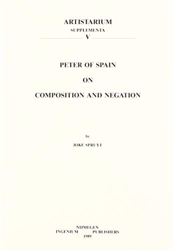 Peter of Spain on Composition and Negation: Text, translation, commentary (Artistarium: Supplementa)