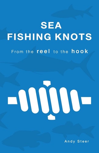 Sea Fishing Knots - from the Reel to the Hook