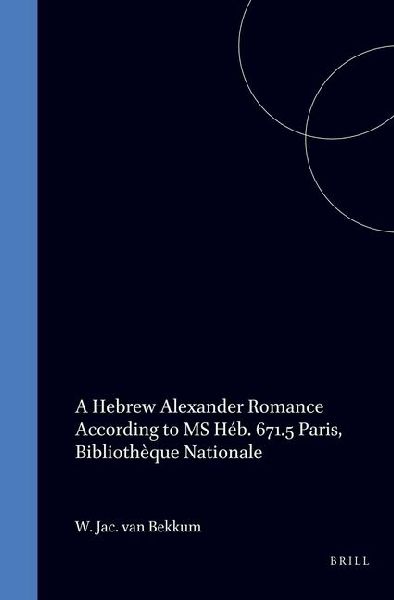 A Hebrew Alexander Romance According to MS Héb. 671.5 Paris, Bibliothèque Nationale