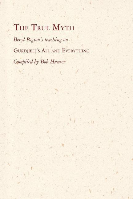 The True Myth: Beryl Pogsons teaching on Gurdjieffs All and Everything