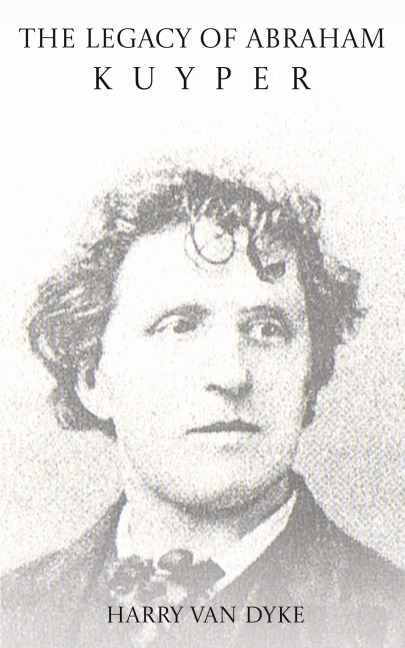 The Legacy of Abraham Kuyper