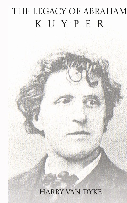 The Legacy of Abraham Kuyper