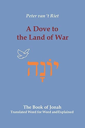 A Dove to the Land of War The Book of Jonah, Translated Word for Word and Explained