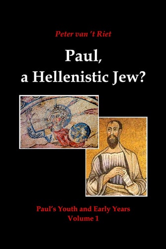 Paul, a Hellenistic Jew? Paul's Youth and Early Years, Volume 1