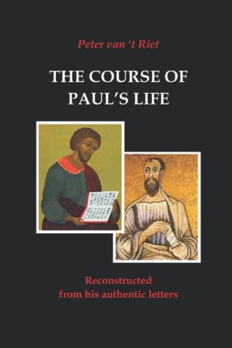 The Course of Paul's Life Reconstructed from His Authentic Letters