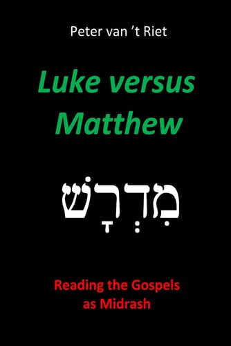 Luke Versus Matthew Reading the Gospels as Midrash