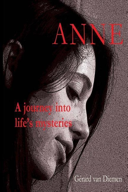 Anne: A journey into lifes mysteries