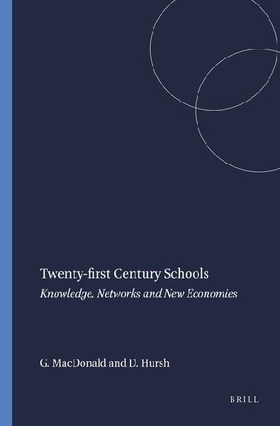 Twenty-First Century Schools: Knowledge, Networks and New Economies
