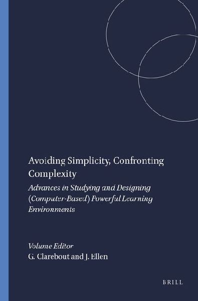Avoiding Simplicity, Confronting Complexity: Advances in Studying and Designing (Computer-Based) Powerful Learning Environments