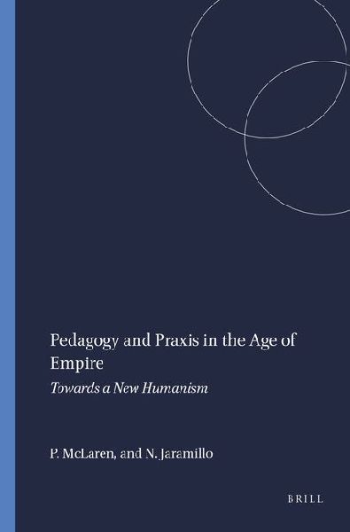 Pedagogy and PRAXIS in the Age of Empire: Towards a New Humanism