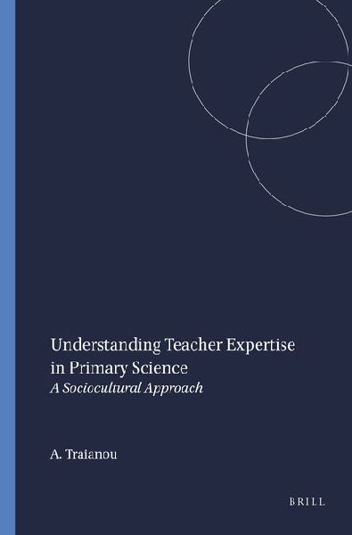 Understanding Teacher Expertise in Primary Science: A Sociocultural Approach