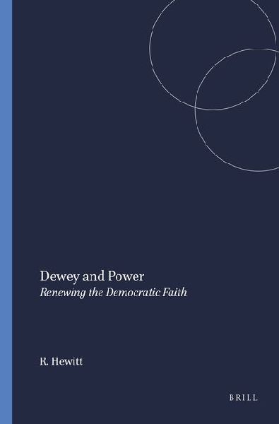 Dewey and Power: Renewing the Democratic Faith