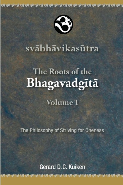 Svabhavikasutra: The Roots of the Bhagavadgita: The Philosophy of Striving for Oneness