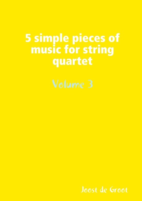 5 simple pieces of music for string quartet Volume 3