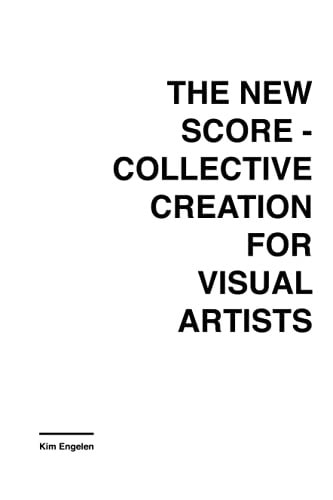 The New Score Collective Creation for Visual Artists