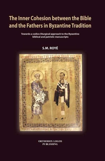 The Inner Cohesion between the Bible and the Fathers in Byzantine Tradition: Towards a codico-liturgical approach to the Byzantine biblical and patristic manuscript