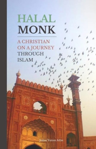 Halal Monk A Christian on a Journey Through Islam
