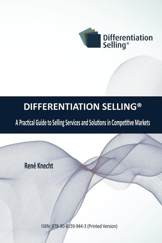 Differentiation Selling A Practical Guide to Selling Services and Solutions in Competitive Markets