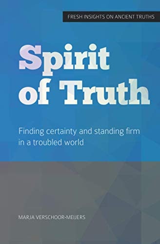 Spirit of Truth Finding Certainty and Standing Firm in a Troubled World