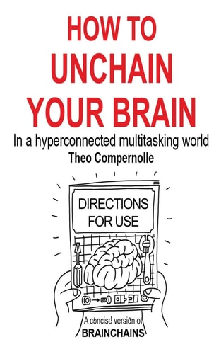 How to Unchain Your Brain In a Hyperconnected Multitasking World