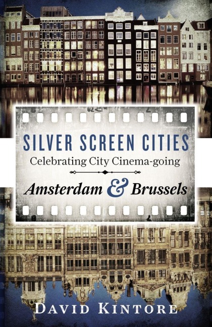 Silver Screen Cities Amsterdam & Brussels: Celebrating City Cinema-going