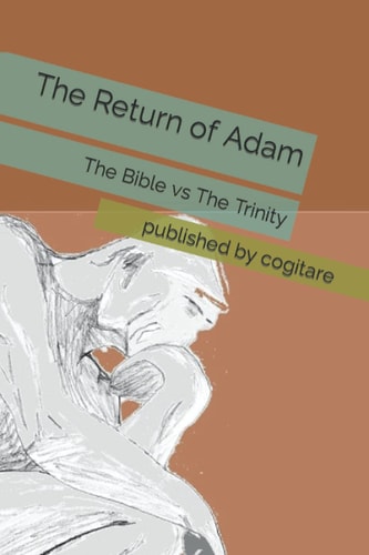 The Return of Adam The Bible and The Trinity