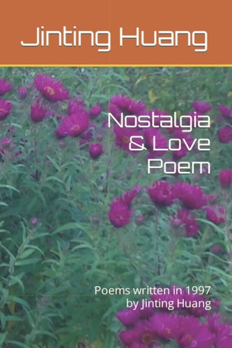 Nostalgia & Love Poem Poems Written in 1997 by Jinting Huang