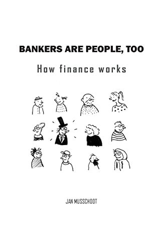 Bankers are People, Too How Finance Works