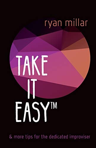 Take It Easy And More Tips for the Dedicated Improviser