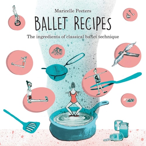 Ballet Recipes The Ingredients of Classical Ballet Technique