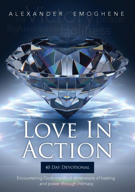 LOVE IN ACTION: Encountering Gods Manifold dimensions of healing and power through intimacy