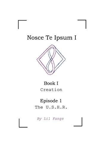 Nosce Te Ipsum I, Book I, Episode 1 The U.S.H.R.