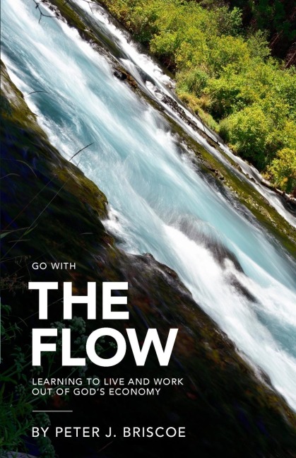 The Flow: Learning to live and work out of Gods Economy
