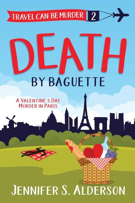 Death by Baguette: A Valentines Day Murder in Paris