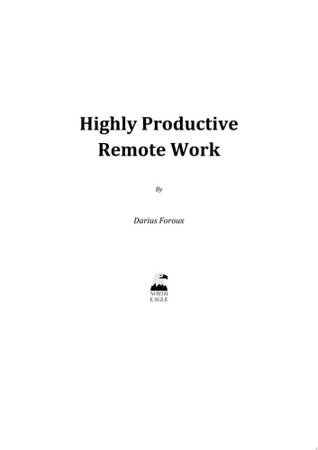 Highly Productive Remote Work: A Pragmatic Guide