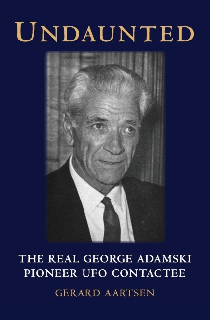 Undaunted: The Real George Adamski - Pioneer UFO Contactee