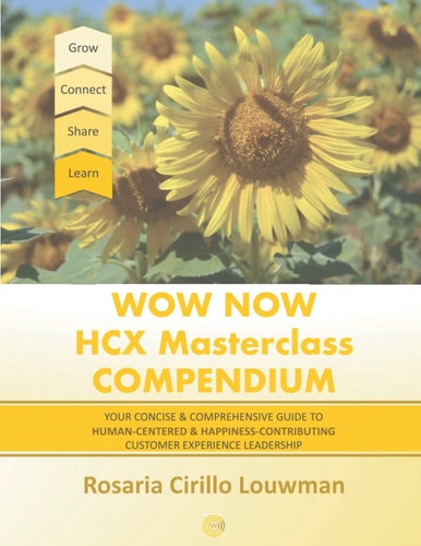 Wow Now HCX Masterclass Compendium Your Concise Guide to Human-Centered and Happiness-Contributing Experience Leadership