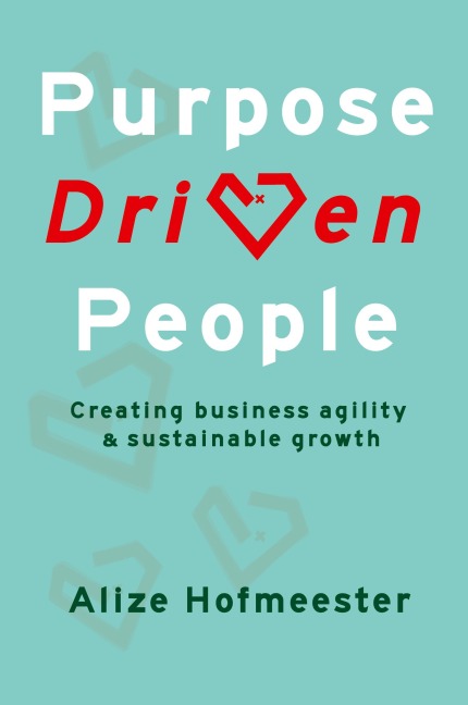 Purpose Driven People: Creating business agility and sustainable growth