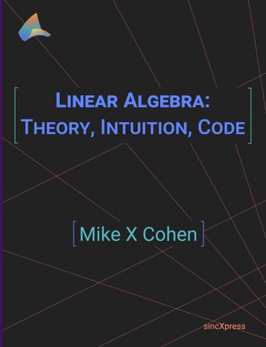 Linear Algebra Theory, Intuition, Code