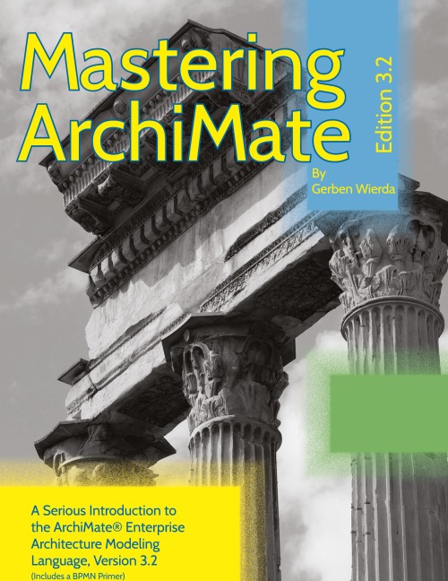 Mastering ArchiMate Edition 3.2: A serious introduction to the ArchiMate® enterprise architecture modeling language